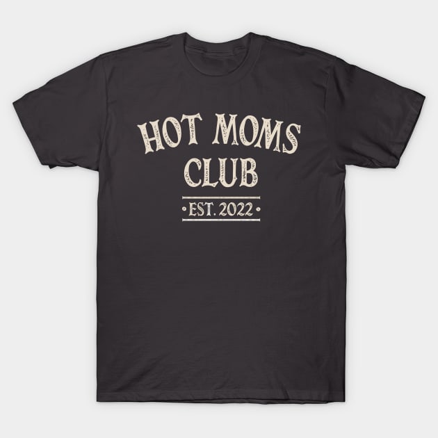 Hot Moms Club 2012 T-Shirt by OldTony